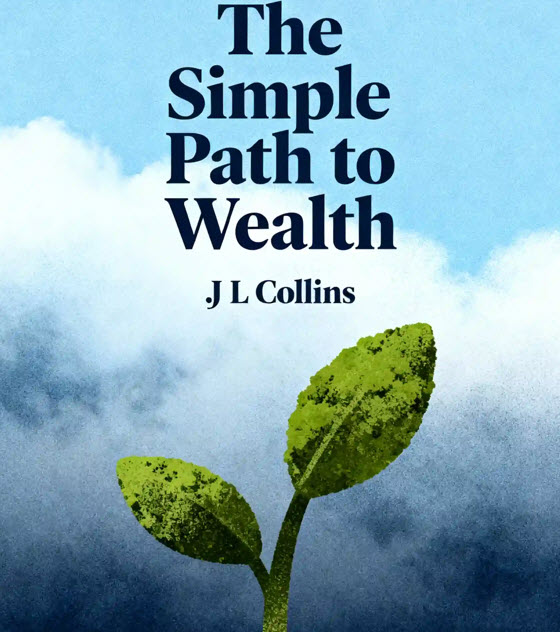 The Simple Path to Wealth by JL Collins
